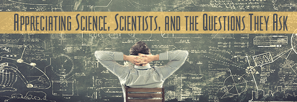 Appreciating Science and Scientists