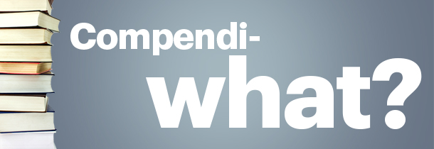 Compendi-what?