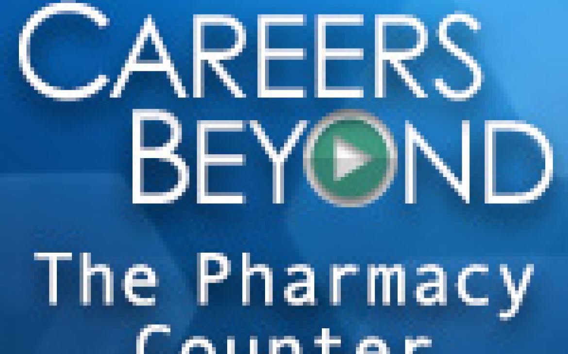 Careers Beyond the Pharmacy Counter Webinar Series